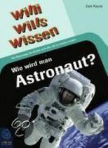 Willi wills wissen 1: Wie wird man Astronaut?