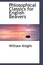 Phlosophical Classics for English Beavers