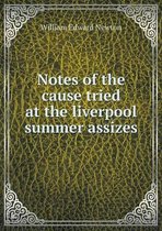 Notes of the cause tried at the liverpool summer assizes