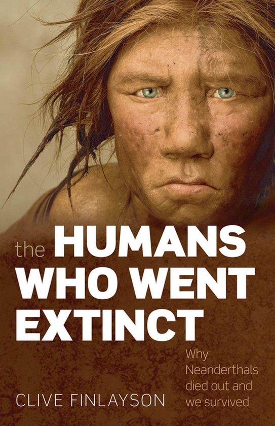 The Humans Who Went Extinct:Why Neanderthals died out and we ... - cover