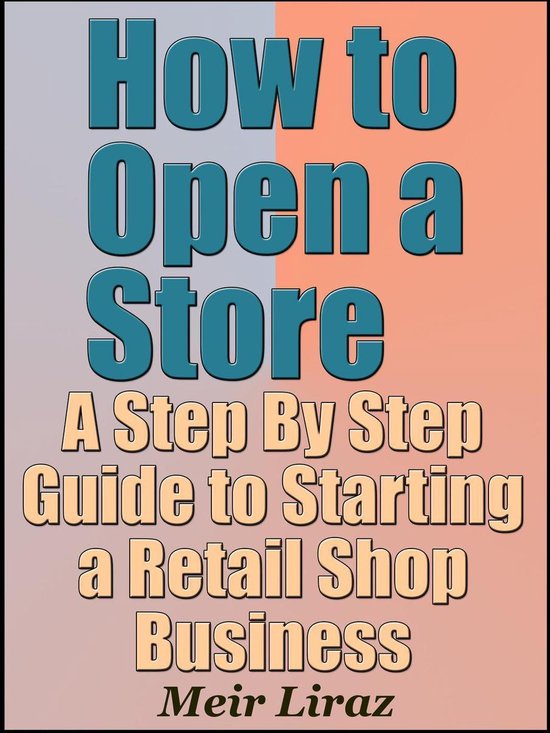 How to Open a Store A Step By Step Guide to Starting a Retail Shop