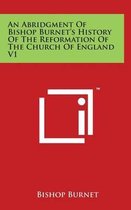 An Abridgment Of Bishop Burnet's History Of The Reformation Of The Church Of England V1