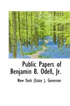 Public Papers of Benjamin B. Odell, JR.