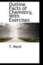 Outline Facts of Chemistry, with Exercises