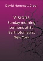 Visions Sunday morning sermons at St. Bartholomew's, New York