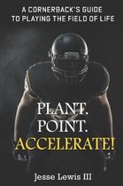 Plant. Point. Accelerate!