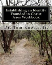 Establishing an Identity Founded in Christ Jesus Workbook