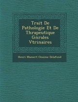 Trait de Pathologie Et de Th Rapeutique G N Rales V T Rinaires