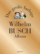 Das große farbige Wilhelm Busch Album