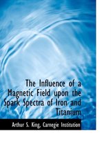 The Influence of a Magnetic Field Upon the Spark Spectra of Iron and Titanium