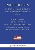 Medicare Program - Hospital Outpatient Prospective Payment and Ambulatory Surgical Center Payment Systems and Quality Reporting Programs (Us Centers for Medicare and Medicaid Services Regulat