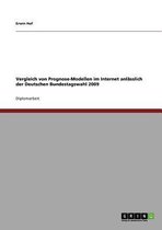 Vergleich Von Prognose-Modellen Im Internet Anlasslich Der Deutschen Bundestagswahl 2009