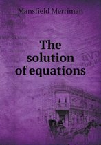 The Solution of Equations