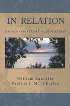In Relation--An Eco-Spiritual Exploration