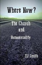 Where Now? the Church and Homosexuality