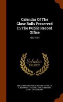 Calendar of the Close Rolls Preserved in the Public Record Office