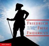 Friedrich. Fritz. Fridericus