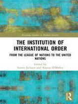 Routledge Studies in Modern History - The Institution of International Order