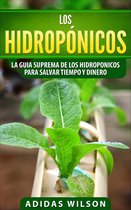 Hidropónicos / serie agrícola y jardinera - Los hidropónicos: La guia suprema de los hidroponicos para salvar tiempo y dinero