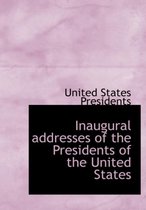 Inaugural Addresses of the Presidents of the United States