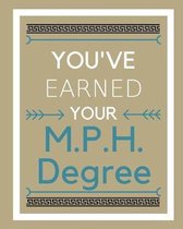 You've Earned Your M.P.H. Degree