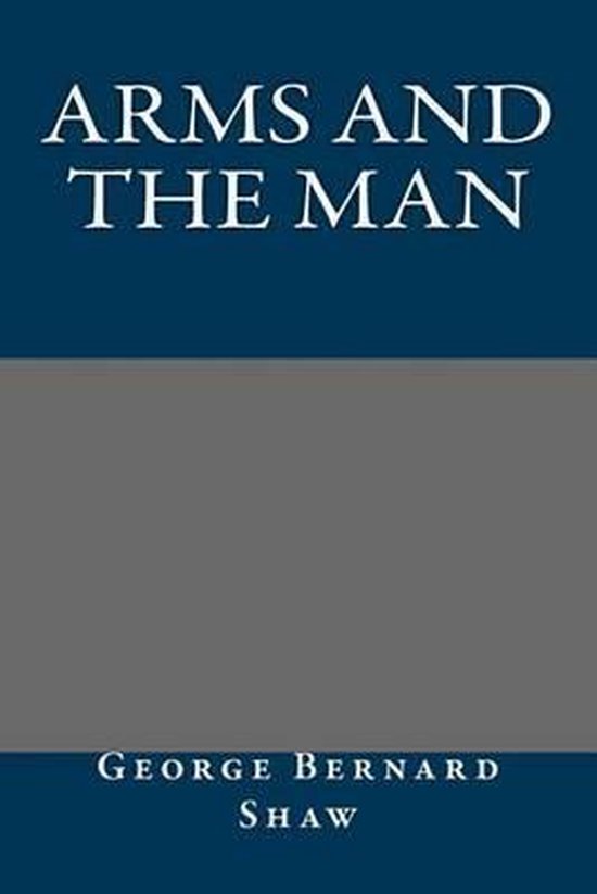 Arms and the Man, Bernard Shaw 9781490566399 Boeken bol