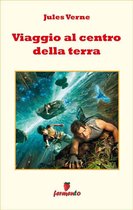 Classici della letteratura e narrativa senza tempo - Viaggio al centro della terra