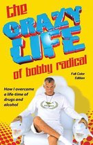 The Crazy Life of Bobby Radical / Full Color Edition