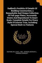Radford's Portfolio of Details of Building Construction; A Remarkable and Unique Collection of Full-Page Plates, Accurately Drawn and Reproduced to Exact Scale. Complete Details for Every Sty