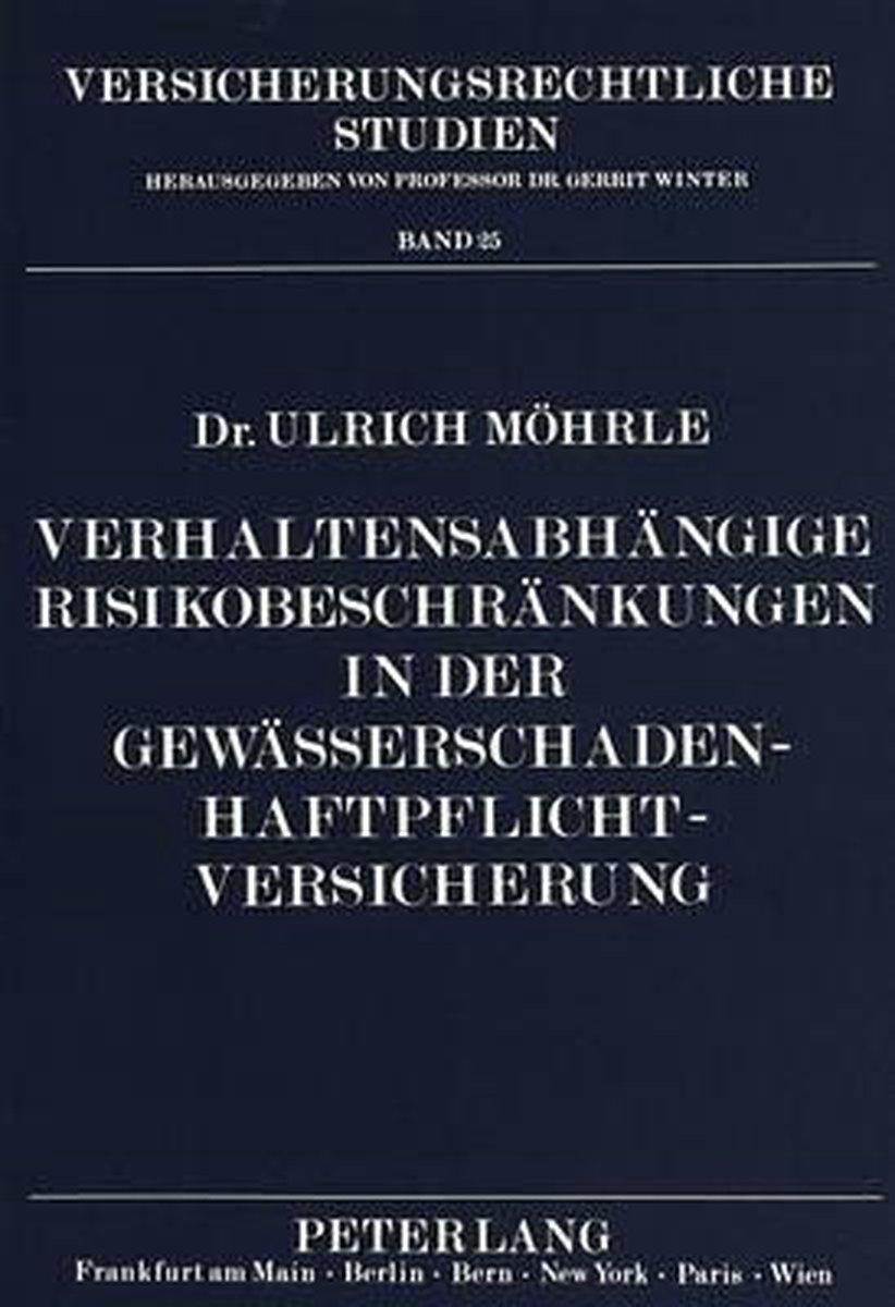 Verhaltensabhaengige Risikobeschraenkungen in Der Gewaesserschaden-Haftpflichtversicherung - Ulrich Mohrle