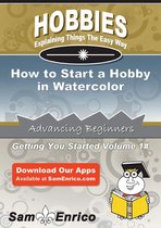 How to Start a Hobby in Watercolor