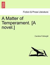 A Matter of Temperament. [A Novel.]