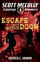 A Scott McCully Espionage Adventure 4 - Escape into Certain Doom