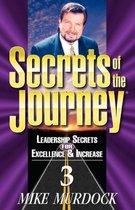 Leadership Secrets for Excellence & Increase- Secrets of the Journey, Volume 3