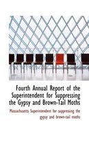 Fourth Annual Report of the Superintendent for Suppressing the Gypsy and Brown-Tail Moths