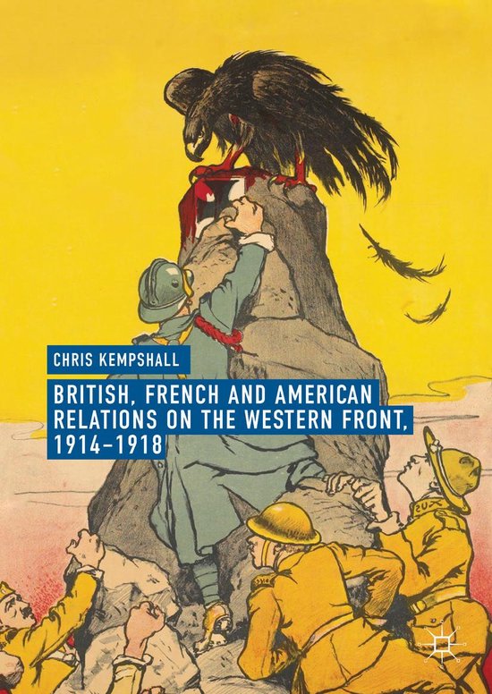 British, French and American Relations on the Western Front, 1914–1918