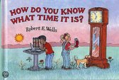 How Do You Know What Time It Is?