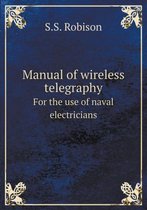 Manual of wireless telegraphy For the use of naval electricians