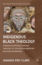 Black Religion/Womanist Thought/Social Justice - Indigenous Black Theology