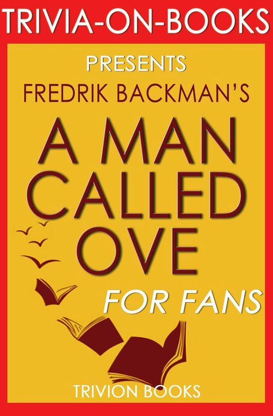 A Man Called Ove: A Novel By Fredrik Backman (Trivia-On-Book ... - cover