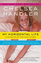 A Chelsea Handler Book/Borderline Amazing Publishing - My Horizontal Life