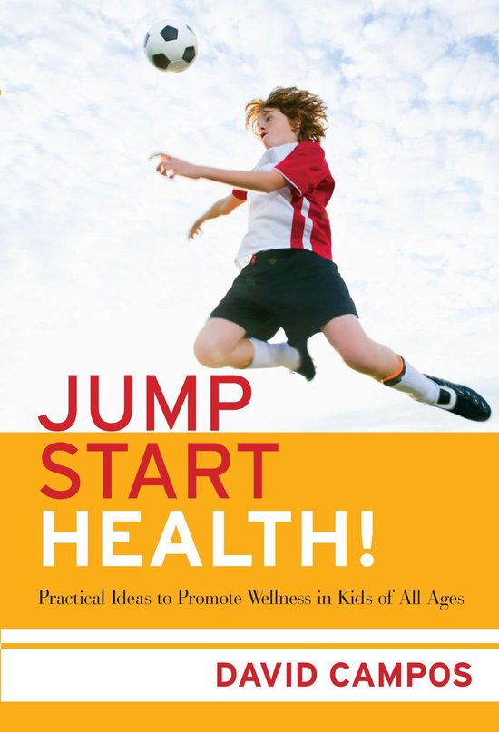 Jump Start Health! Practical Ideas to Promote Wellness in Kids of All