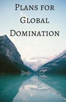 Plans for Global Domination (Notebook)