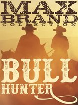 Max Brand Collection - Bull Hunter
