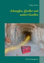 Schnopfen, Qwiller und andere Gesellen