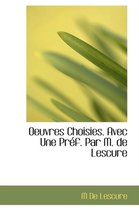 Oeuvres Choisies. Avec Une PR F. Par M. de Lescure