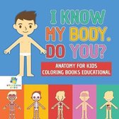 I Know My Body. Do You? Anatomy for Kids Coloring Books Educational