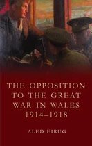 Studies in Welsh History - The Opposition to the Great War in Wales 1914-1918