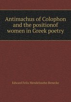 Antimachus of Colophon and the positionof women in Greek poetry