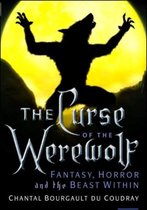 The Curse of the Werewolf: Fantasy, Horror and the Beast Within